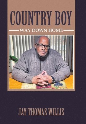 Jay Thomas Willis - Country Boy, Inbunden