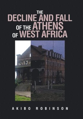bokomslag Decline and Fall of the Athens of West Africa