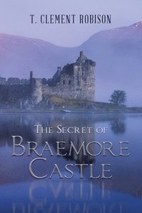 bokomslag The Secret of Braemore Castle