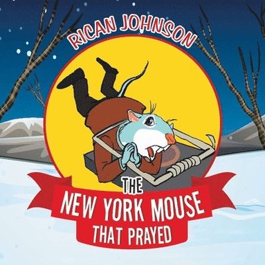 bokomslag The New York Mouse that Prayed