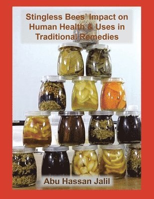 Stingless Bees' Impact on Human Health & Uses in Traditional Remedies 1