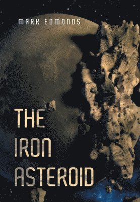 Mark Edmonds - Iron Asteroid, Inbunden