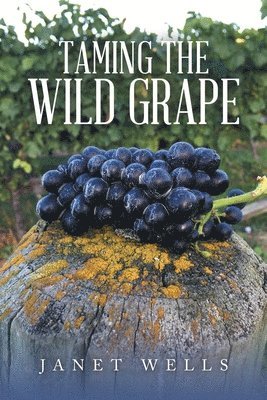 Taming the Wild Grape 1