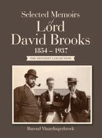 Barend Vlaardingerbroek - Selected Memoirs of Lord David Brooks 1854 - 1937, Inbunden