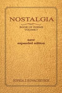 bokomslag Nostalgia, Book of Poems, Volume 3 New Expanded Edition