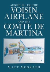 bokomslag August Euler, the Voisin Airplane and the Comte De Martina