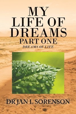 Jan L Sorenson, Jan L. Sorenson, Dr Jan L Sorenson - My Life of Dreams Part One, Häftad