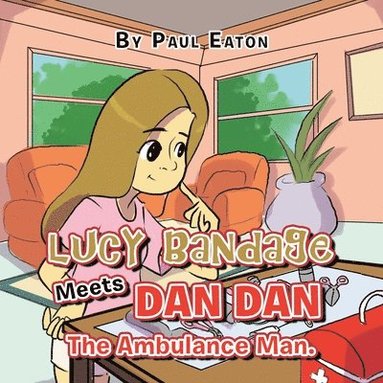 bokomslag Lucy Bandage Meets Dan Dan The Ambulance Man.
