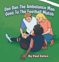 bokomslag Dan Dan The Ambulance Man Goes To The Football Match