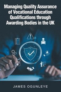 bokomslag Managing Quality Assurance of Vocational Education Qualifications through Awarding Bodies in the UK