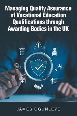 bokomslag Managing Quality Assurance of Vocational Education Qualifications through Awarding Bodies in the UK