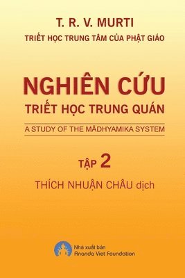 Murti T. R. V., Nhuan Chau Thich - Nghiên Cứu Triết Học Trung Quán - Tập 2, Häftad