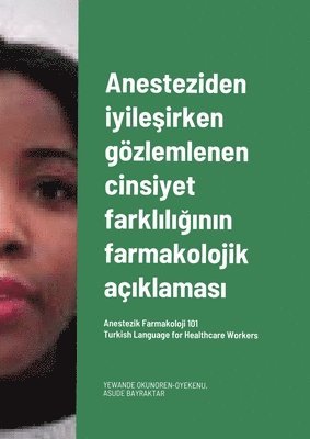 bokomslag Anesteziden iyile?irken gözlemlenen cinsiyet farkl?l???n?n farmakolojik aç?klamas?. Turkish Language for Healthcare Workers