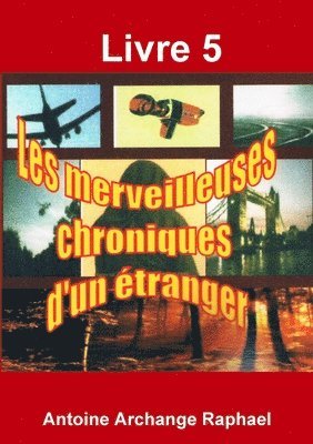 bokomslag Les merveilleuses chroniques d'un étranger, livre 5