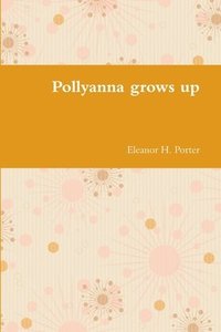 bokomslag Pollyanna grows up