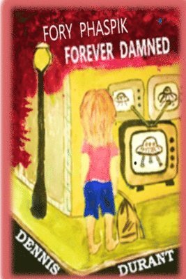 Dennis Durant - FORY PHASPIK - FOREVER DAMNED, Häftad