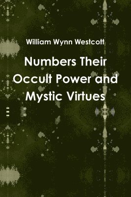 Numbers Their Occult Power and Mystic Virtues 1