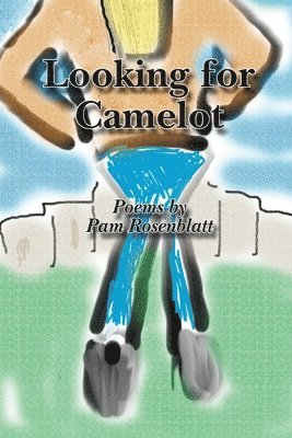 Pam Rosenblatt - Looking for Camelot, Häftad