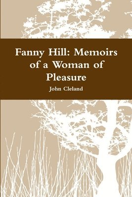 John Cleland - Fanny Hill: Memoirs of a Woman of Pleasure, Häftad