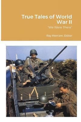 Ray Merriam - True Tales of World War II, Häftad