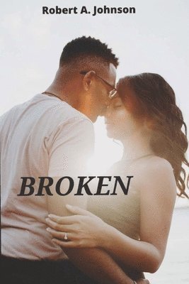 Robert A. Johnson, Kimberly D. Johnson - Broken, Häftad
