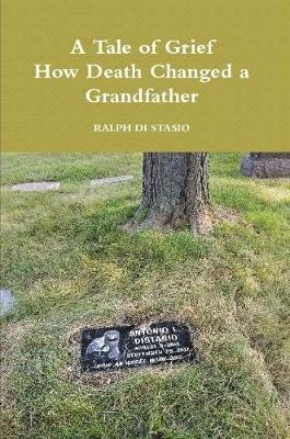 RALPH DI STASIO, Ralph Di Stasio - Tale of Grief   How Death Changed a Grandfather, Häftad