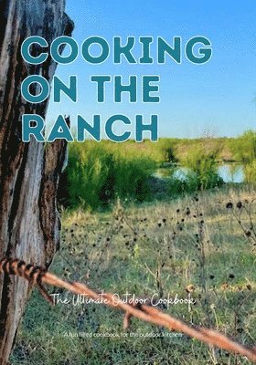 Scott Jacobs, Cameo Christie-Williams - Cooking On The Ranch The Ultimate Outdoor Cookbook, Häftad