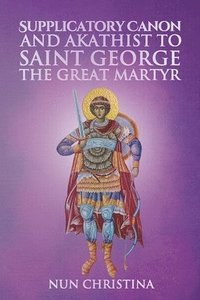 bokomslag Supplicatory Canon and Akathist to Saint George the Great Martyr