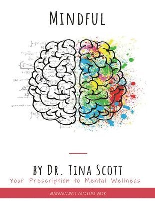 Tina Scott, Dr. Tina Scott - Mindful - Your Prescription to Mental Wellness, Häftad