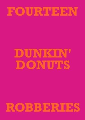 Fourteen Dunkin' Donuts Robberies 1