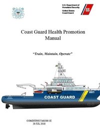 bokomslag Coast Guard Health Promotion Manual - COMDTINST M6200.1E (20 JUL 2018)