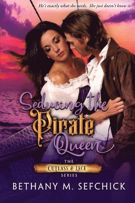 Bethany Sefchick - Seducing the Pirate Queen, Häftad