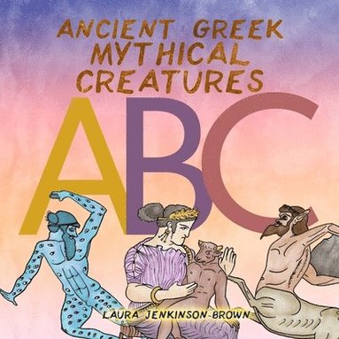 bokomslag Ancient Greek Mythical Creatures ABC