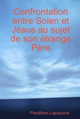 Piscéfaro Lapieuvre - Confrontation entre Solen et Jésus au sujet de son étrange Père, Häftad