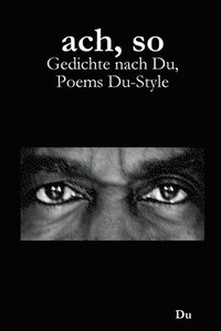 bokomslag Ach, So: Gedichte Nach Du, Poems Du-style