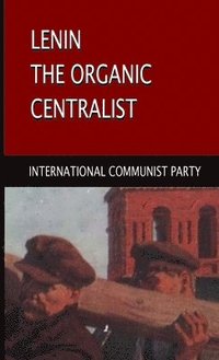 bokomslag Lenin, The Organic Centralist