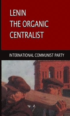 Lenin, The Organic Centralist 1
