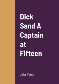 bokomslag Dick Sand A Captain at Fifteen