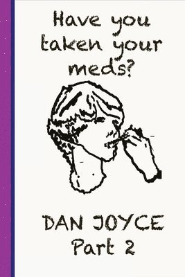 Daniel Joyce - Have You Taken Your Meds? Part 2, Häftad
