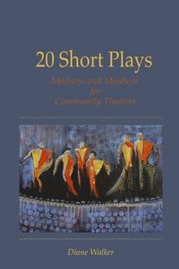 bokomslag 20 Short Plays: Madness and Mayhem for Community Theaters
