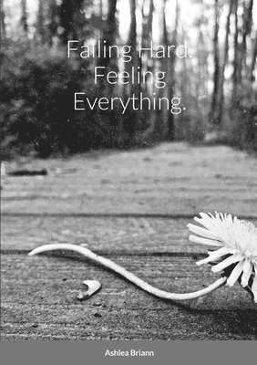 Falling Hard. Feeling Everything. 1