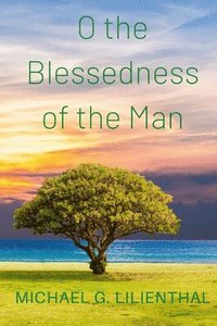 bokomslag O the Blessedness of the Man