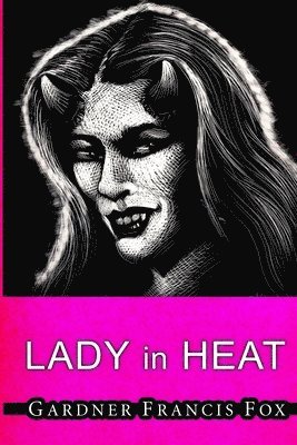 Gardner Francis Fox - Lady from L.U.S.T. #11- Lady in Heat, Häftad