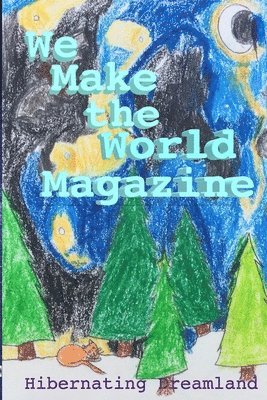 Tracy Randolph, Eden Trinity Long, James Clawson - Hibernating Dreamland - Issue #3 - WE MAKE THE WORLD MAGAZINE (WMWM), Häftad