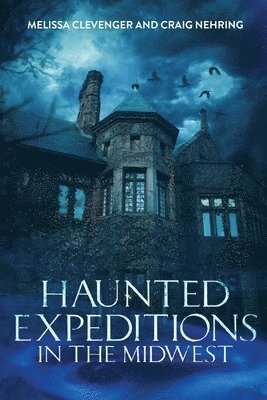 Haunted Expeditions In The Midwest 1