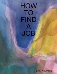 bokomslag How To Find A Job