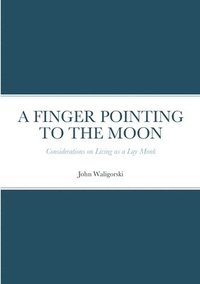 bokomslag A Finger Pointing at the Moon