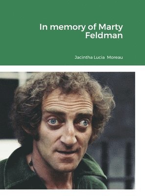 In memory of Marty Feldman 1