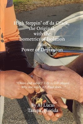 High Steppin' off da Crack, the Original, with the Isometrics of Isolation And Power of Depression 1