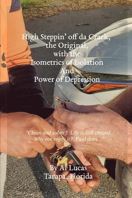 Al Lucas - High Steppin' off da Crack, the Original, with the Isometrics of Isolation And Power of Depression, Häftad
